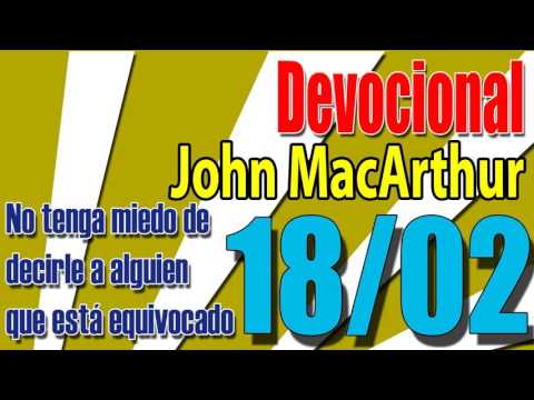 Devocional John MacArthur 18/02 - No tenga miedo de decirle a alguien que está equivocado