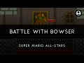 Super Mario All Stars Battle With Bowser Arrangement
