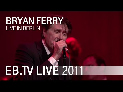 Bryan Ferry - "Tom Thumbs Blues" live in Berlin 2011