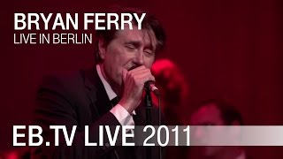Bryan Ferry - &quot;Tom Thumbs Blues&quot; live in Berlin 2011