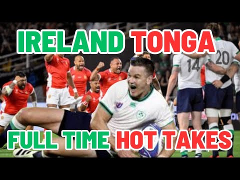 IRELAND v TONGA | FULL TIME HOT TAKES