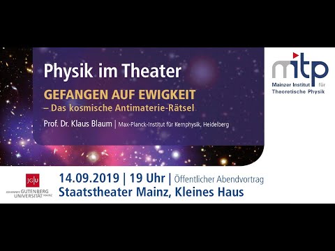 PHYSIK IM THEATER: Gefangen auf Ewigkeit - Das kosmische Antimaterie-Rätsel (14.09.2019)