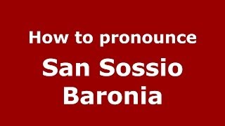 How to pronounce San Sossio Baronia