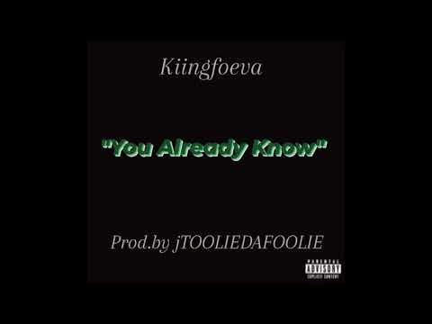 Kiingfoeva - You Already Know (Prod.by jToolieDaFoolie)