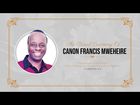 The Burial Ceremony Of Canon Francis Mweheire