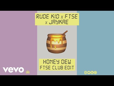 Rude Kid, FTSE, Jaykae - Honey Dew (FTSE Club Edit) [Audio]