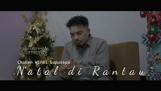 Download lagu NATAL DI RANTAU - Chaken Winel Supusepa | mv christmas mp3 Download lagu NATAL DI RANTAU - Chaken Winel Supusepa | mv christmas mp3