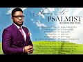 Jimmy D Psalmist Songs Playlist The Best Songs Of Jimmy D Psalmist Powerful Gospel Worship Songs
