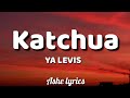YA LEVIS   #Katchua Lyrics