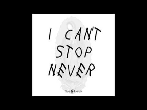 TRAP LAUREN - I CAN'T STOP NEVER