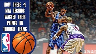 How these 4 NBA legends wasted their primes on terrible teams!