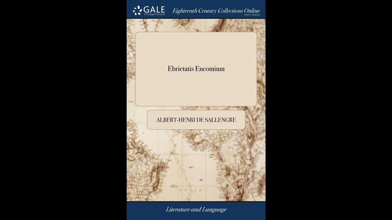 Ebrietatis Encomium: Or, the Praise of Drunkenness. Wherein is Authentically, and M