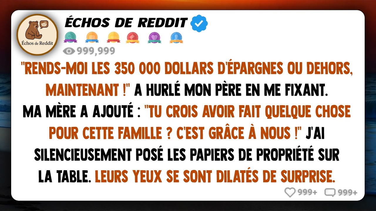 Mes parents m'ont forcé à leur remettre tous mes 350 000 $ d'économies ou à dégager ! - Alors je...