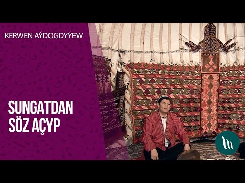 Sungatdan soz achyp - Kerwen Aydogdyyew | 2020