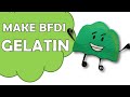 How To Make Gelatin Of Battle For Dream Island BFDI