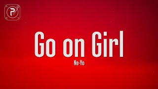 Ne-Yo - Go On Girl (Lyrics)