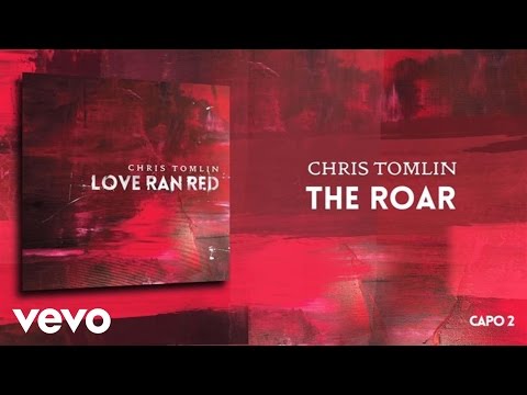 Chris Tomlin - The Roar (Lyrics & Chords)