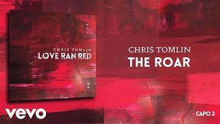 Chris Tomlin - The Roar (Lyrics &amp; Chords)