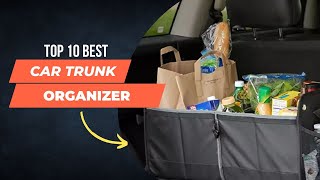 Top 10 Best Car Trunk Organizer