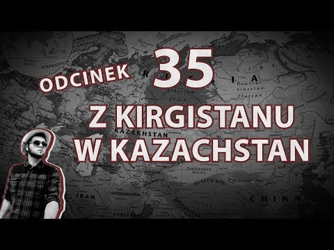 Odcinek 35: Z Kirgistanu w Kazachstan - Marian na świecie: Rosja-Mongolia-Kazachstan