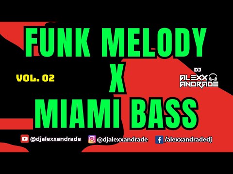 🔥 02 Funk Melody x Miami Bass 80s 90s 🔥 Mixing 🎧 DJ Alexx Andrade |Mastermix #funkmelody #miamibass
