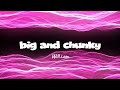 Big And Chunky Will I Am