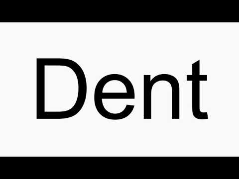How to pronounce Dent