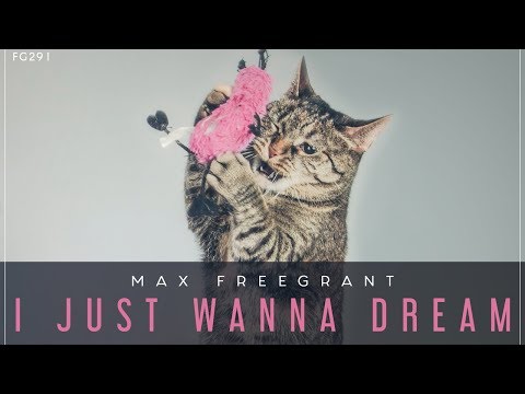 Max Freegrant - I Just Wanna Dream