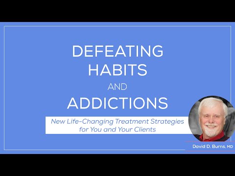 Defeating Habits & Addictions with David Burns, MD