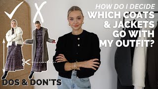 HOW TO MATCH COATS & JACKETS TO YOUR OUTFIT | Dos & Don
