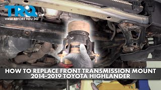 How to Replace Front Transmission Mount 2014-2019 Toyota Highlander