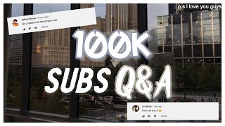 100k subscribers Q&A ♡