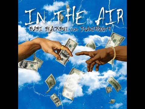 JUANIH SOUTH x BABI BLACKBULL - IN THE AIR (PROD BY D-X BEATS)