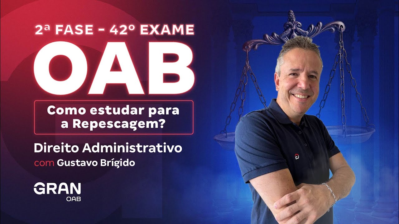 2ª fase do 42º Exame OAB: Como estudar na Repescagem? | Direito Administrativo