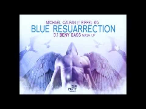 Michael Calfan feat Eiffel 65 - Blue Resurrection (Dj Beny Bass Mash-Up, 2014)