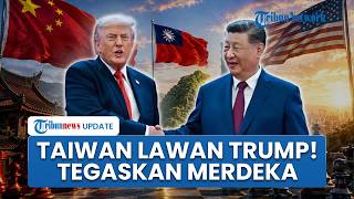 Taiwan Membangkang Lawan Trump, Tak Takut Abaikan Peringatan Presiden AS Tegaskan Negaranya Merdeka