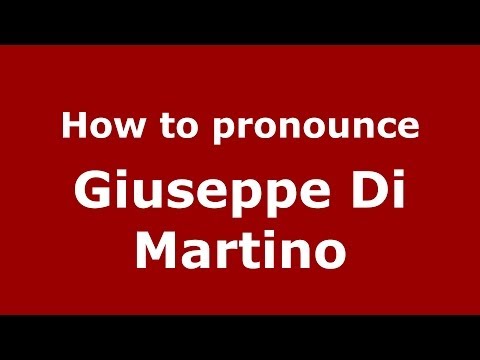 How to pronounce Giuseppe Di Martino (Italian/Italy)  - PronounceNames.com