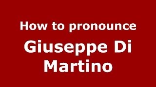 How to pronounce Giuseppe Di Martino