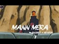 Mann Mera Obito Songs Slowed Reverb