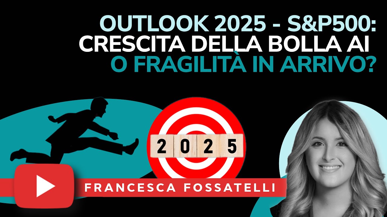 Outlook 2025 - S&P500: crescita della bolla AI o fragilità in arrivo?