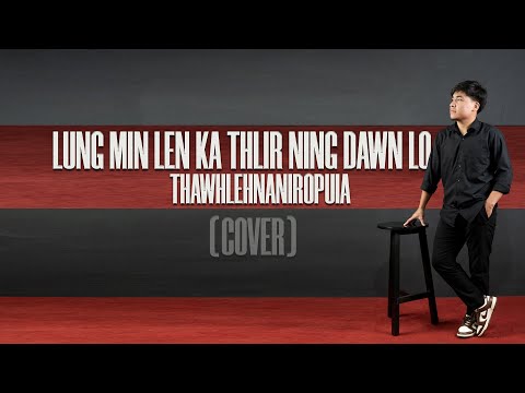 Thawhlehnaniropuia - Lung min len ka thlir ning dawn lo (Cover)