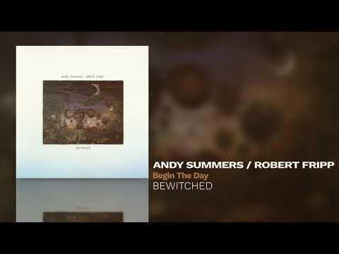 Andy Summers / Robert Fripp - Begin The Day