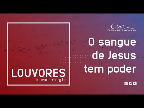 LOUVOR - O sangue de Jesus tem poder - Igreja Cristã Maranata