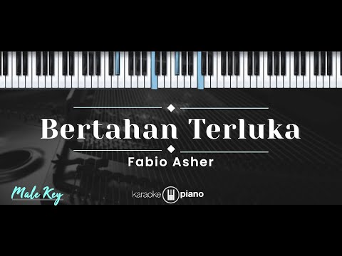Bertahan Terluka – Fabio Asher (KARAOKE PIANO - MALE KEY)