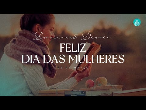 Devocional Diário | FELIZ DIA DAS MULHERES | Ruan Noce