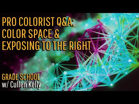 Grade School: Pro Colorist Q&A: Color Space & Exposing to the Right