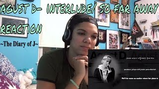 AGUST D - Interlude / So Far Away (ft. Suran)| Reaction! [SUGA'S LYRICS GOT ME SHOOK!!]