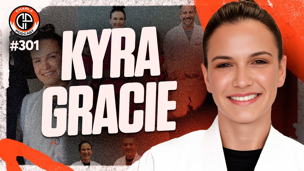 CHARLA #301 - Kyra Gracie