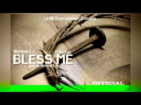 Mystical A.J - Bless Me (ft Nathan) prod by Mystical A.J