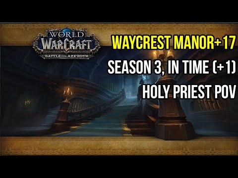 Waycrest Manor+17: Holy Priest POV [Timed][S3][Sanguine/Fortified/Grievous/Beguiling]